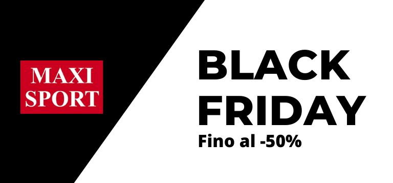 Black Friday Maxi Sport fino al -50%