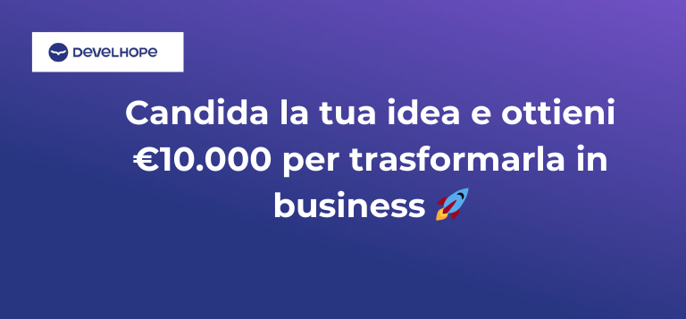 Develhope: realizza la tua idea di startup e vinci 10.000€
